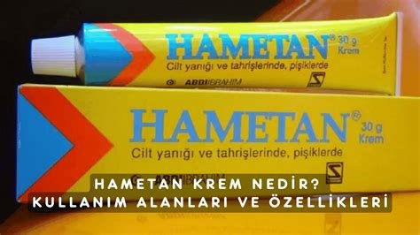 Hametan Yanık Kremi: Kullanım Alanları ve Etkileri Hametan Yanık Kremi: Kullanım Alanları ve Etkileri