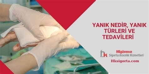 Yanık Türleri: Farklı Yanık Çeşitleri ve Tedavileri Yanık Türleri: Farklı Yanık Çeşitleri ve Tedavileri
